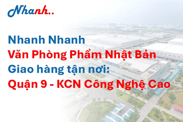 Văn Phòng Phẩm Khu Công Nghệ Cao Quận 9 – Giao Hàng Tận Nơi